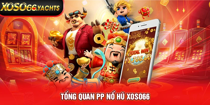 Tổng quan PP nổ hũ Xoso66 Tổng quan PP nổ hũ Xoso66